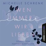 Wen immer wir lieben : Immer Trilogie cover image cdn