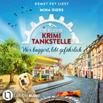 Wer baggert, lebt gefährlich : Die kleine Krimi Tankstelle cover image cdn