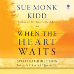 When the Heart Waits : Spiritual Direction for Life's Sacred Questions cover image cdn