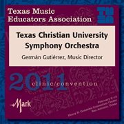 2011 Texas Music Educators Association (tmea) : Texas Christian University Symphony Orchestra cover image cdn