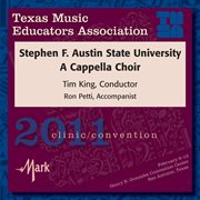 2011 Texas Music Educators Association (tmea) : Stephen F. Austin State University A Cappella Choir cover image cdn