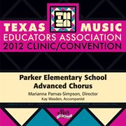 2012 Texas Music Educators Association (tmea) : Parker Elementary School Advanced Chorus cover image cdn