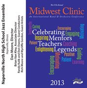 2013 Midwest Clinic : Naperville North High School Jazz Ensemble cover image cdn