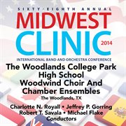 2014 Midwest Clinic : The Woodlands College Park High School Woodwind Choir & Chamber Ensembles (l... cover image cdn