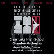 2014 Texas Music Educators Association (tmea) : Clear Lake High School Chamber Orchestra [live] cover image cdn