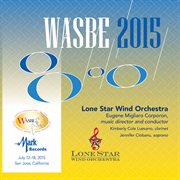 2015 Wasbe San Jose, Usa : Lone Star Wind Orchestra (live) cover image cdn