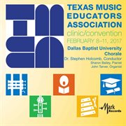 2017 Texas Music Educators Association (tmea) : Dallas Baptist University Chorale [live] cover image cdn
