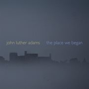 Adams : The Place We Began cover image cdn