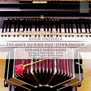 Astor Piazzolla : The Four Seasons And Other Tangos cover image cdn