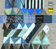 Bacewicz : Violin & Piano Works cover image cdn