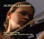 Bach, Paganini & Ysaye : Works For Solo Violin cover image cdn