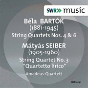 Bartók : String Quartets Nos. 4 & 6. Seiber. String Quartet No. 3 cover image cdn