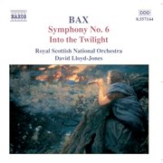 Bax : Symphony No. 6 / Into The Twilight cover image cdn
