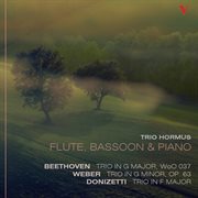 Beethoven, Weber & Donizetti : Trios For Flute, Bassoon & Piano cover image cdn