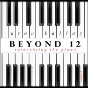 Beyond 12 : Reinventing The Piano, Vol. 1 cover image cdn