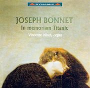 Bonnet : In Memoriam Titanic And Other Organ Works cover image cdn