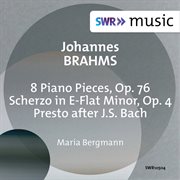 Brahms : 8 Piano Pieces, Op. 76 & Scherzo, Op. 4 cover image cdn