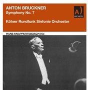 Bruckner : Symphony No. 7 In E Major, Wab 107 (remastered 2022) [live] cover image cdn