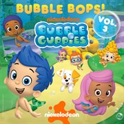 Bubble guppies. Bubble bops!. Vol. 3 cover image cdn