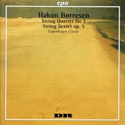 Børresen : String Sextet In G Major, Op. 5 & String Quartet No. 2 In C Minor cover image cdn