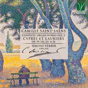 C. Saint-Saëns : Complete Organ Works Vol. 1. Cyprès Et Lauriers cover image cdn