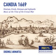 Candia 1669 : Venetian, Greek, Ottoman & Sephardic Music At The Time Of The Cretan War cover image cdn