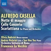 Casella : Notte Di Maggio. Cello Concerto. Scarlattiana cover image cdn
