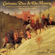 Christmas Day In The Morning : A Revels Celebration Of The Winter Solstice cover image cdn