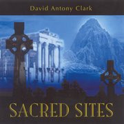 Clark, David Antony : Sacred Sites cover image cdn