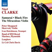 Clarke, N. : Samurai / Black Fire / The Miraculous Violin cover image cdn