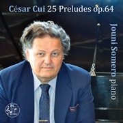 Cui : 25 Preludes, Op. 64 cover image cdn