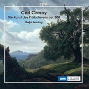 Czerny : The Art Of Preluding, Op. 300 cover image cdn