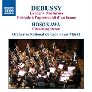 Debussy, C. : La Mer / Nocturnes / Hosokawa, T.. Circulating Ocean cover image cdn