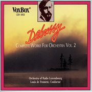 Debussy : Complete Works For Orchestra, Vol. 2 cover image cdn