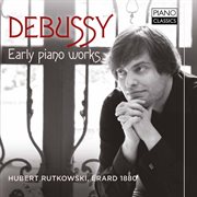 Debussy : Early Piano Works cover image cdn