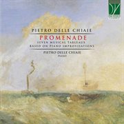 Delle Chiaie : Promenade, Seven Musical Tableaux For Piano On Original Improvisations cover image cdn