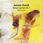 Dvořák : String Quartets, Vol. 1 cover image cdn