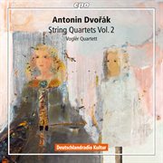 Dvořák : String Quartets, Vol. 2 cover image cdn