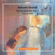 Dvořák : String Quartets, Vol. 3 cover image cdn