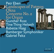 Eben : Landscapes Of Patmos. Okna. Concerto No. 2 For Organ cover image cdn