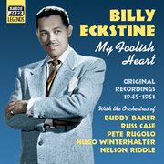 Eckstine, Billy : My Foolish Heart (1945-1951) cover image cdn