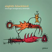 Eighth Blackbird : Strange Imaginary Animals cover image cdn