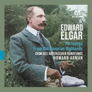 Elgar : From The Bavarian Highlands, Op. 27 & Partsongs cover image cdn