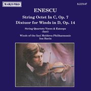 Enescu : String Octet, Op. 7 / Dixtuor For Winds, Op. 14 cover image cdn