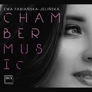 Ewa Fabiańska-Jelińska : Chamber Music cover image cdn