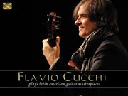 Flavio Cucchi Plays Latin American Guitar Masterpieces cover image cdn