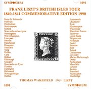 Franz Liszt's British Isles Tour 1840-1841 Commemorative Edition 1990 cover image cdn