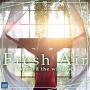 Fresh Air : I Opened The Window cover image cdn