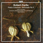 Fuchs : Piano Concerto, Op. 27 & Serenade No. 5, Op. 53 cover image cdn