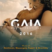 Gaia Music Festival 2016 : Music Of Beethoven, Mussorgsky, Popper & Stravinsky cover image cdn